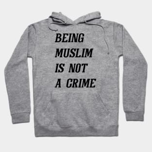 Being Muslim Is Not A Crime (Black) Hoodie